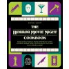 The Horror Movie Night Cookbook: 60 Deliciously Deadly Recipes Inspired by Iconic Slashers, Zombie Films, Psychological Thrillers, Sci-Fi Spooks, and (Sargent Richard S.)