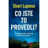 Co jste to provedli? - Shari Lapena