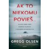Ak to niekomu povieš... (Gregg Olsen)