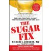 The Sugar Fix: The High-Fructose Fallout That Is Making You Fat and Sick (Richard J. Johnson,Timothy Gower,Elizabeth Gollub)(Brožovaná)