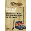 Breve storia dell'alpinismo in 33 oggetti