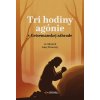 Tri hodiny agónie v Getsemanskej záhrade - vo videniach Luisy Piccarrety