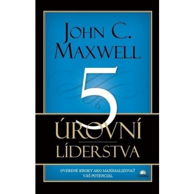 5 úrovní líderstva - John C. Maxwell