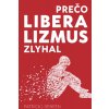 Prečo liberalizmus zlyhal - Patrick J. Deneen