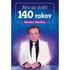 Ako sa dožiť 140 rokov - Stanley Bradleay