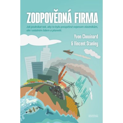 Zodpovědná firma - Yvon Chouinard, Vincent Stanley