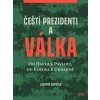 Čeští prezidenti a válka - Lubomír Kopeček
