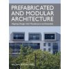 Prefabricated and Modular Architecture (William Hogan-O'Neill)(Brožovaná)