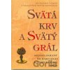 Svätá krv a svätý grál (ilustrované vydanie) - Michael Baigent, Richard Leigh, Henry Lincoln