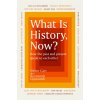 What Is History, Now?