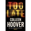 Too Late (Colleen Hoover)(Brožovaná)