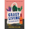 Group Living and Other Recipes - Lola Milholland