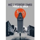 Muž z vysokého zámku - 2. vyd. - Philip K. Dick