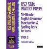 KS2 SATs Practice Papers 10-Minute English Grammar, Punctuation and Spelling Tests for Year 6