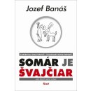 Somár je Švajčiar - Jozef Banáš