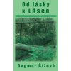 Od lásky k Lásce - Dagmar Čížová