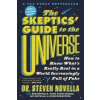 The Skeptics' Guide to the Universe: How to Know What's Really Real in a World Increasingly Full of Fake
