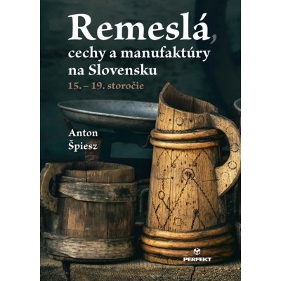 Remeslá, cechy a manufaktúry na Slovensku/15. – 19. Storočie