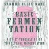 Basic Fermentation: A Do-it-yourself Guide To Cultural Manipulation (diy) (Sandor Ellix Katz)(Pevná)