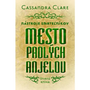 Mesto padlých anjelov - Nástroje smrteľníkov - štvrtá kniha - Cassandra Clare