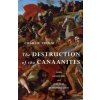 The Destruction of the Canaanites: God, Genocide, and Biblical Interpretation (Trimm Charlie)