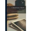 Criminal Man: According to the Classification of Cesare Lombroso (Cesare 1835-1909 Lombroso)(Brožovaná)