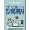 21st Century Workforces and Workplaces - Stephen Bevan, Ian Brinkley, Cary Cooper, Bloomsbury Information