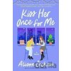 Kiss Her Once for Me - Alison Cochrun