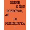 Nerob s ňou rozhovor, je to feministka! - Jana Beňová