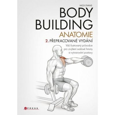 Bodybuilding - anatomie 2. vyd. Nick Evans CZ