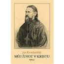 Můj život v Kristu - Jan Kronštadtský