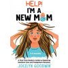 Help! I'm A New Mom (Jocelyn Goodwin)(Brožovaná)