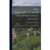 The Architecture of the Renaissance in Italy: A General View for the Use of Students and Others (William James Anderson)(Pevná)