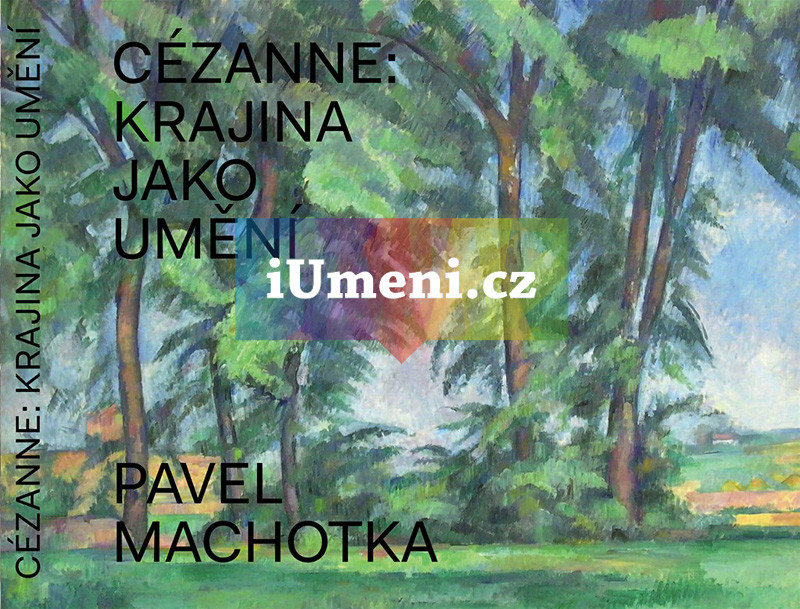 Cézanne: Krajina jako umění - Pavel Machotka