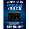 Meistern Sie Ihre Hasselblad X2D II 100C (Adin Mahone)(Brožovaná)