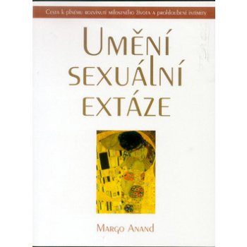 Umění sexuální extáze - Margo Anand