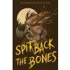 Spit Back the Bones (KING TEAGAN OLIVIA)(Brožovaná)