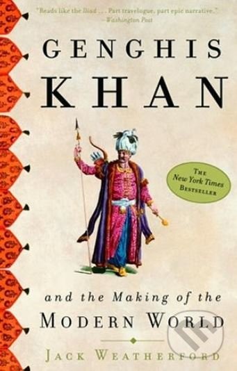 Genghis Khan And the Making of the Modern World - J. Weatherford