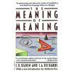 The Meaning of Meaning: A Study of the Influence of Language Upon Thought and of the Science of Symbolism
