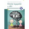 Klinická logopedie u dětí - Barbora Richtrová, Hana Nestávalová, Zuzana Korandová