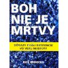 Boh nie je mŕtvy - Dôkazy Božej existencie vo veku neistoty