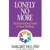 Lonely No More: The Astonishing Power of Inner Bonding (Margaret Paul)(Brožovaná)