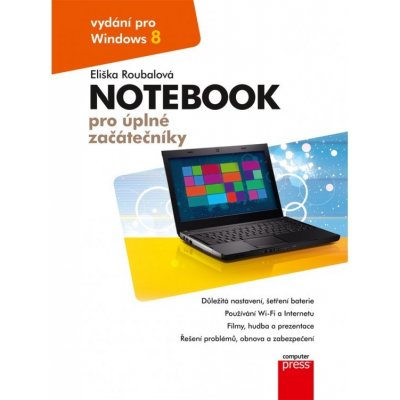 Notebook pro úplné začátečníky Windows 8 - Eliška Roubalová