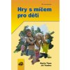 Hry s míčem pro děti Jiří Tkadlec 2004 (E-kniha)