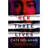 Her Three Lives - Cate Holahan