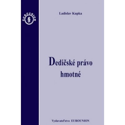 Dedičské právo hmotné - Ladislav Kupka