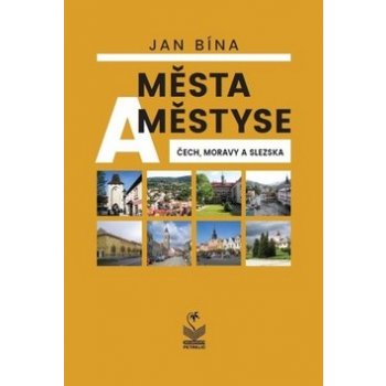 Města a městyse Čech, Moravy a Slezska - Jan Bína