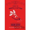How to Write a Letter - Shaun Usher