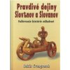 Pravdivé dejiny Slovenov a Slovanov Oskár Cvengrosch