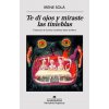 TE DI OJOS Y MIRASTE LAS TINIEBLAS (SOL· SAEZ,IRENE)(Brožovaná)